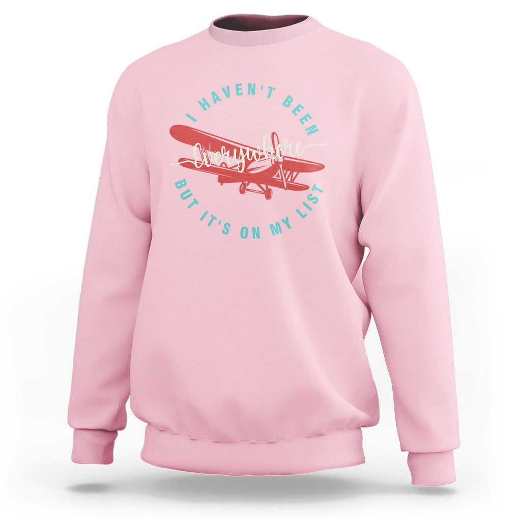 Travel Lover Sweatshirt I Haven't Been Everywhere But It's On My List TS09 Light Pink Printyourwear