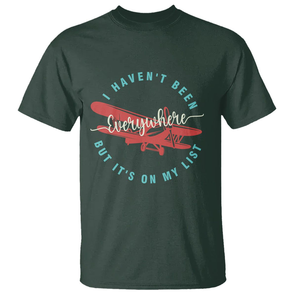 Travel Lover T Shirt I Haven't Been Everywhere But It's On My List TS09 Dark Forest Green Printyourwear