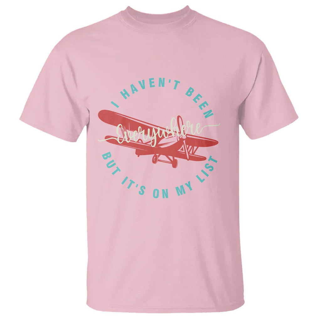 Travel Lover T Shirt I Haven't Been Everywhere But It's On My List TS09 Light Pink Printyourwear