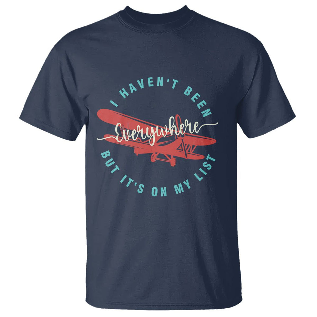 Travel Lover T Shirt I Haven't Been Everywhere But It's On My List TS09 Navy Printyourwear