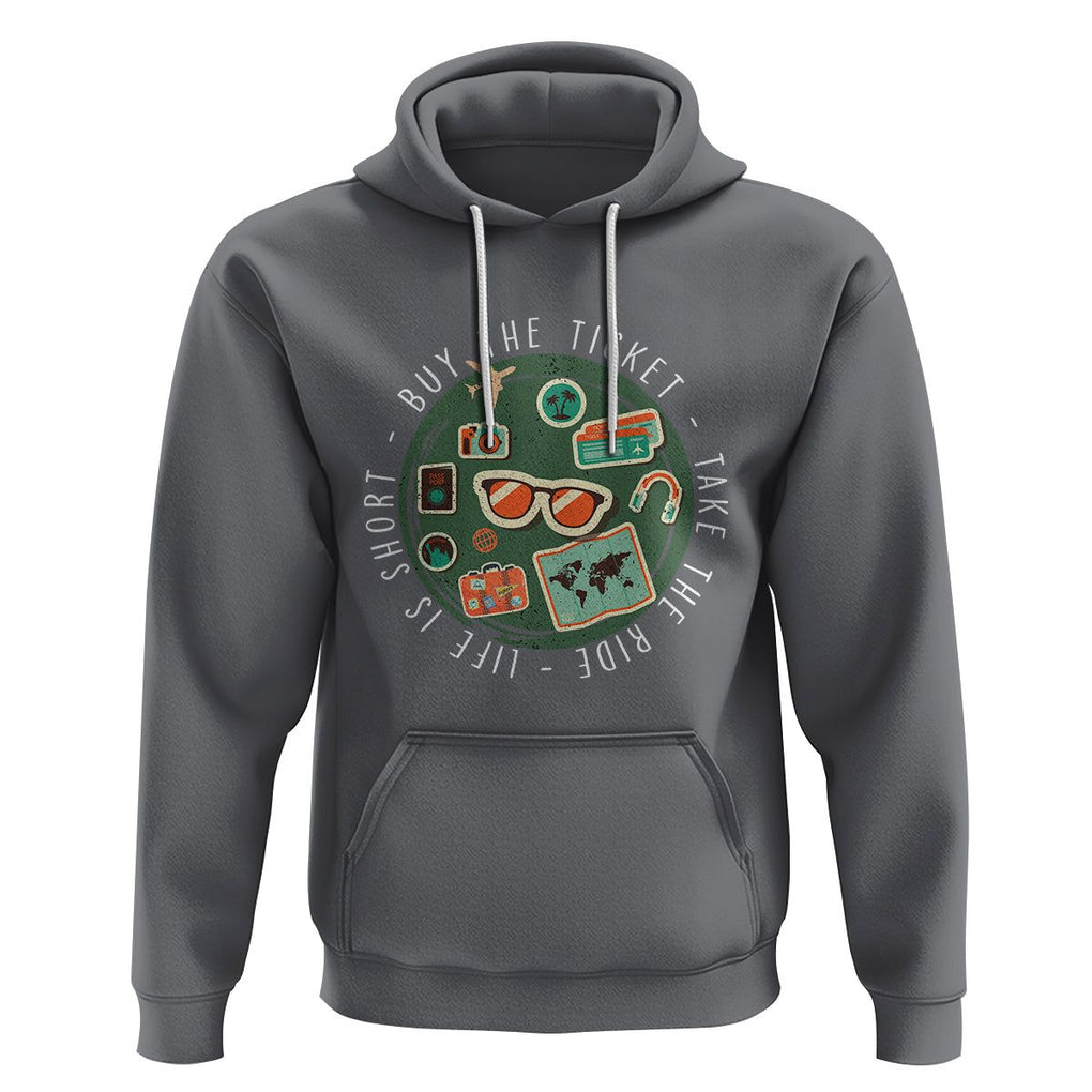 Travel Lover Hoodie Life Is Short Buy The Ticket Take The Ride Traveling TS09 Charcoal Printyourwear