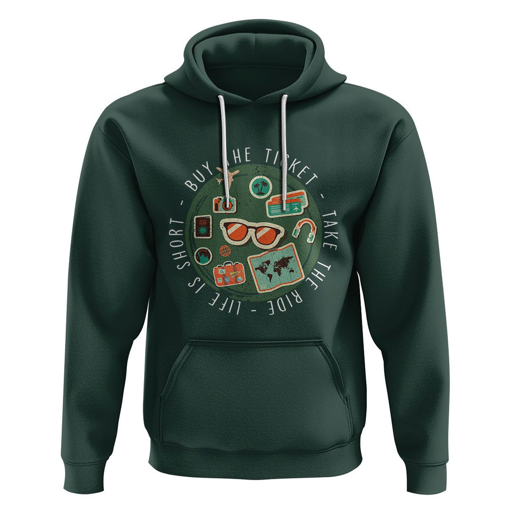 Travel Lover Hoodie Life Is Short Buy The Ticket Take The Ride Traveling TS09 Dark Forest Green Printyourwear