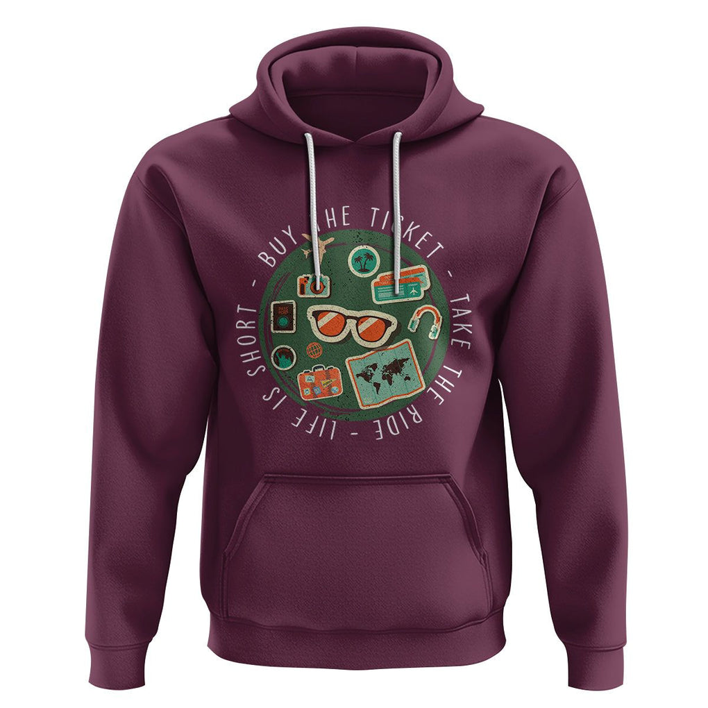 Travel Lover Hoodie Life Is Short Buy The Ticket Take The Ride Traveling TS09 Maroon Printyourwear