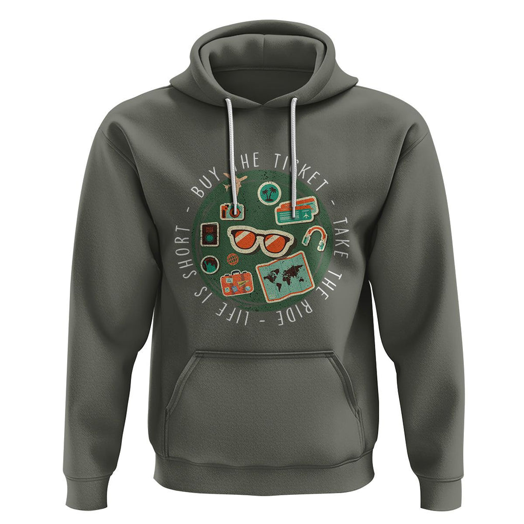 Travel Lover Hoodie Life Is Short Buy The Ticket Take The Ride Traveling TS09 Military Green Printyourwear