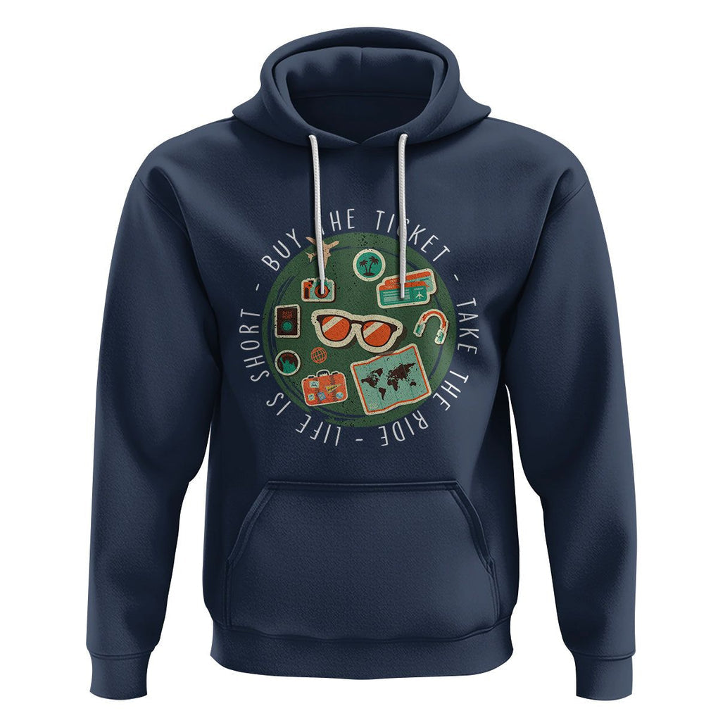 Travel Lover Hoodie Life Is Short Buy The Ticket Take The Ride Traveling TS09 Navy Printyourwear