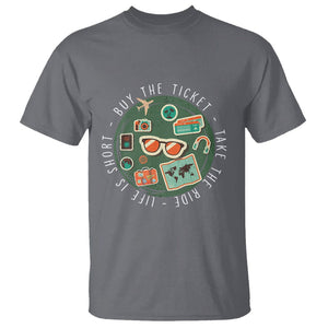 Travel Lover T Shirt Life Is Short Buy The Ticket Take The Ride Traveling TS09 Charcoal Printyourwear