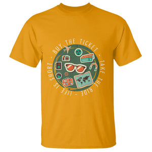 Travel Lover T Shirt Life Is Short Buy The Ticket Take The Ride Traveling TS09 Gold Printyourwear