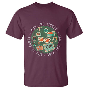 Travel Lover T Shirt Life Is Short Buy The Ticket Take The Ride Traveling TS09 Maroon Printyourwear