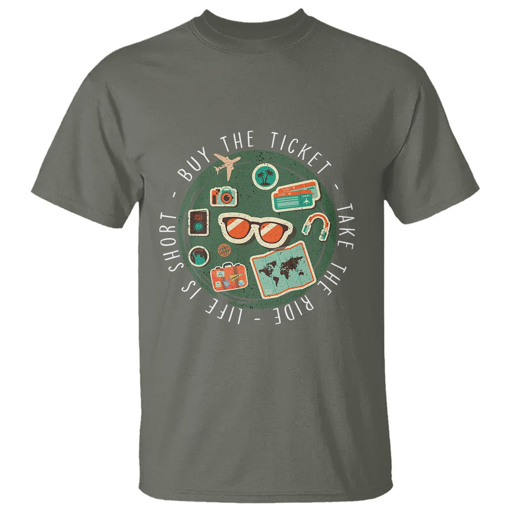 Travel Lover T Shirt Life Is Short Buy The Ticket Take The Ride Traveling TS09 Military Green Printyourwear