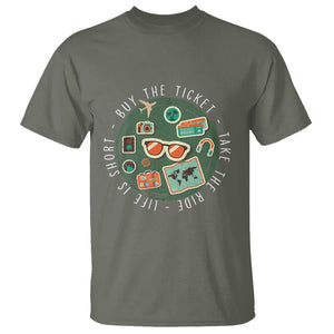Travel Lover T Shirt Life Is Short Buy The Ticket Take The Ride Traveling TS09 Military Green Printyourwear