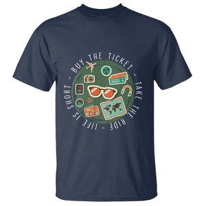 Travel Lover T Shirt Life Is Short Buy The Ticket Take The Ride Traveling TS09 Navy Printyourwear