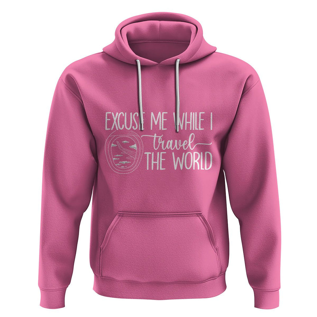 Funny Traveling Hoodie Excuse Me While I Travel The World TS09 Azalea Printyourwear