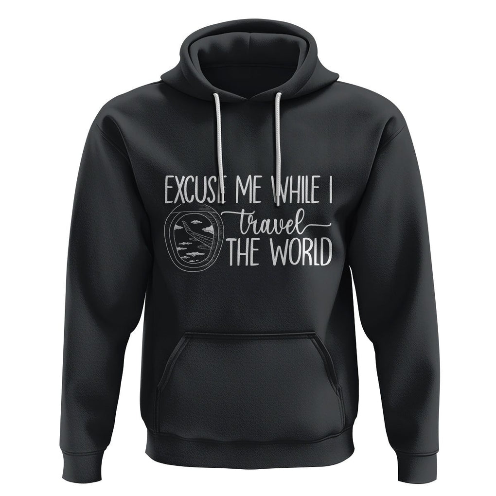Funny Traveling Hoodie Excuse Me While I Travel The World TS09 Black Printyourwear