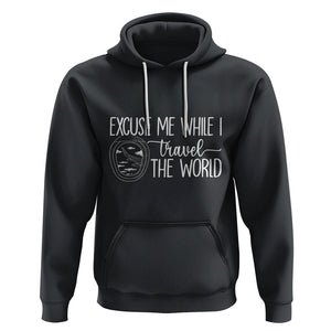 Funny Traveling Hoodie Excuse Me While I Travel The World TS09 Black Printyourwear