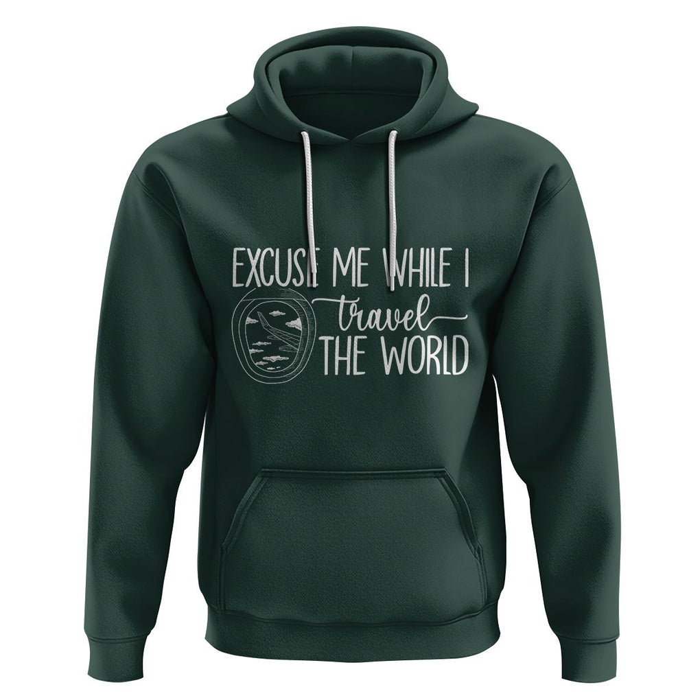 Funny Traveling Hoodie Excuse Me While I Travel The World TS09 Dark Forest Green Printyourwear