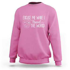 Funny Traveling Sweatshirt Excuse Me While I Travel The World TS09 Azalea Printyourwear
