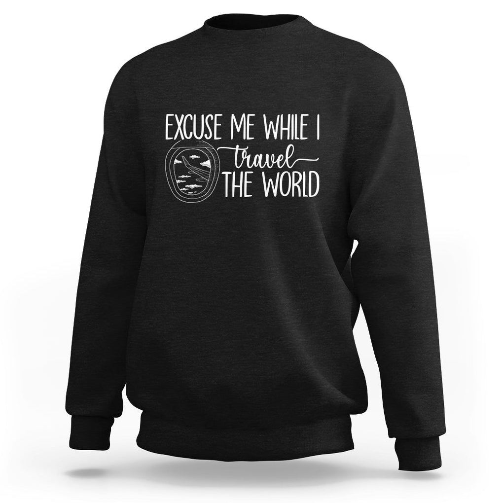 Funny Traveling Sweatshirt Excuse Me While I Travel The World TS09 Black Printyourwear