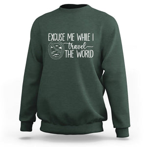 Funny Traveling Sweatshirt Excuse Me While I Travel The World TS09 Dark Forest Green Printyourwear