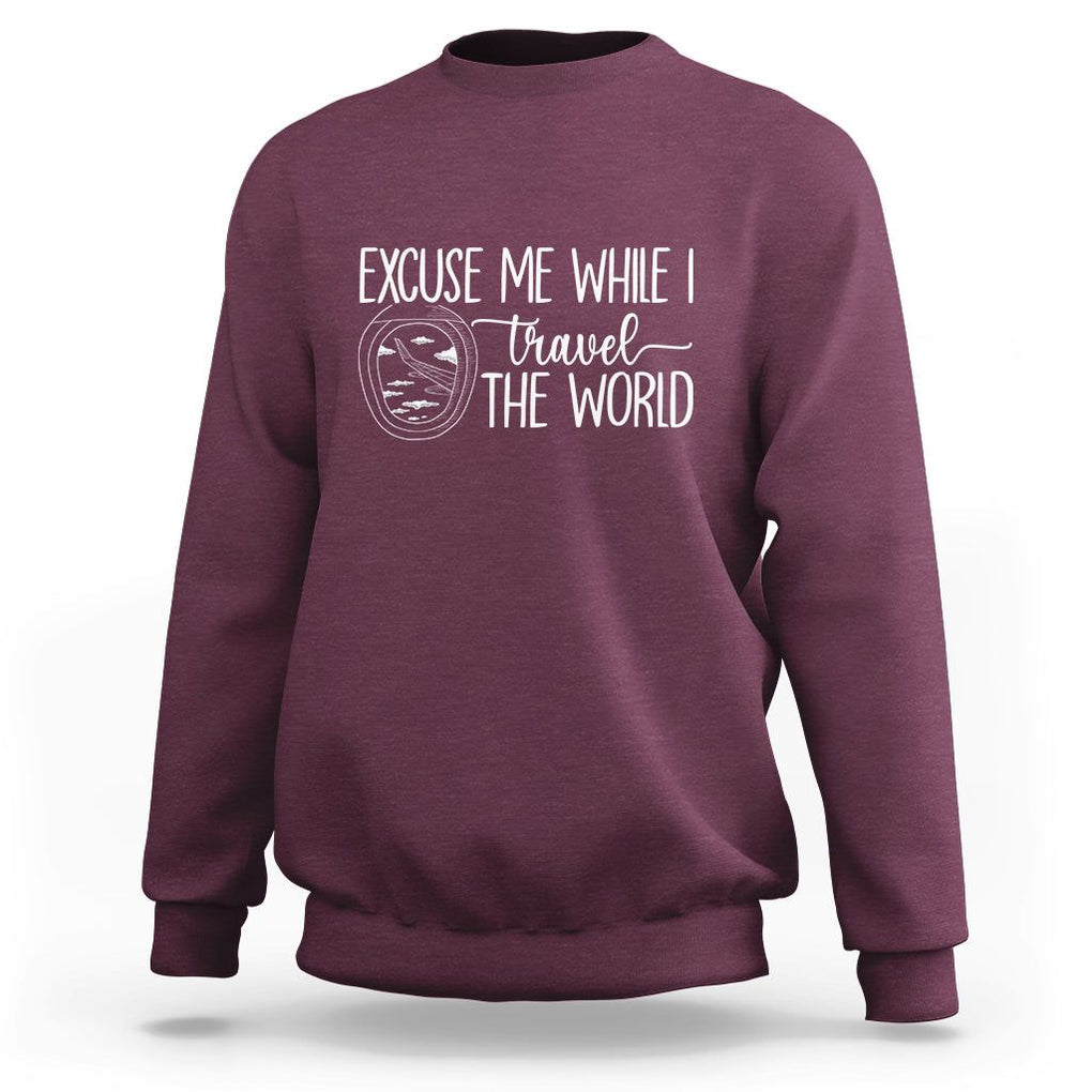 Funny Traveling Sweatshirt Excuse Me While I Travel The World TS09 Maroon Printyourwear
