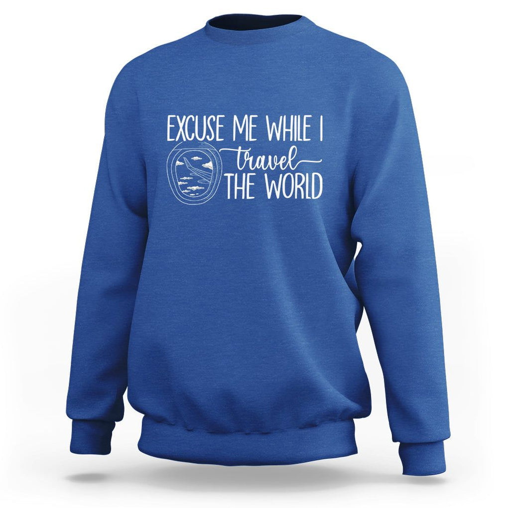 Funny Traveling Sweatshirt Excuse Me While I Travel The World TS09 Royal Blue Printyourwear