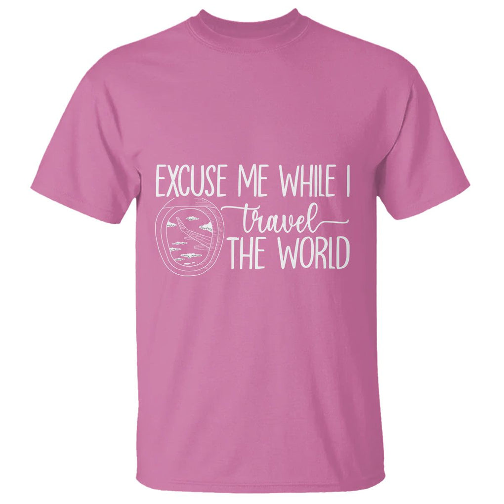 Funny Traveling T Shirt Excuse Me While I Travel The World TS09 Azalea Printyourwear