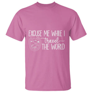 Funny Traveling T Shirt Excuse Me While I Travel The World TS09 Azalea Printyourwear
