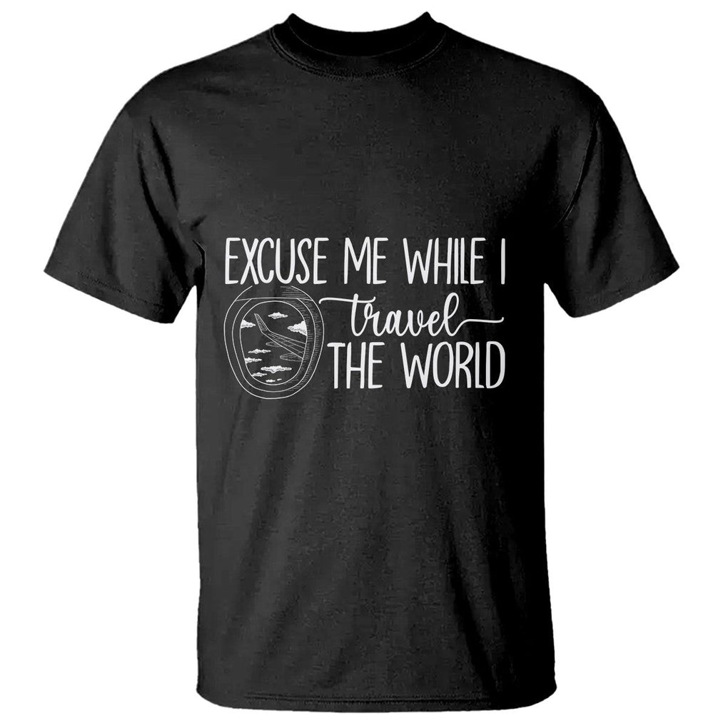 Funny Traveling T Shirt Excuse Me While I Travel The World TS09 Black Printyourwear