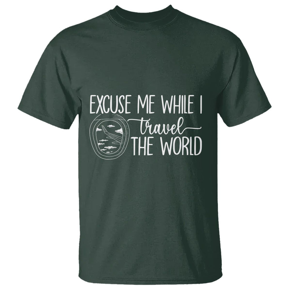 Funny Traveling T Shirt Excuse Me While I Travel The World TS09 Dark Forest Green Printyourwear