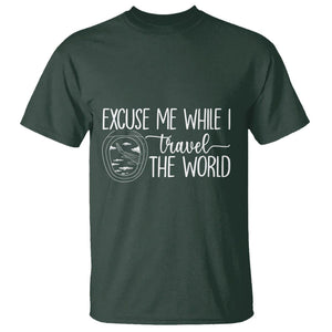 Funny Traveling T Shirt Excuse Me While I Travel The World TS09 Dark Forest Green Printyourwear
