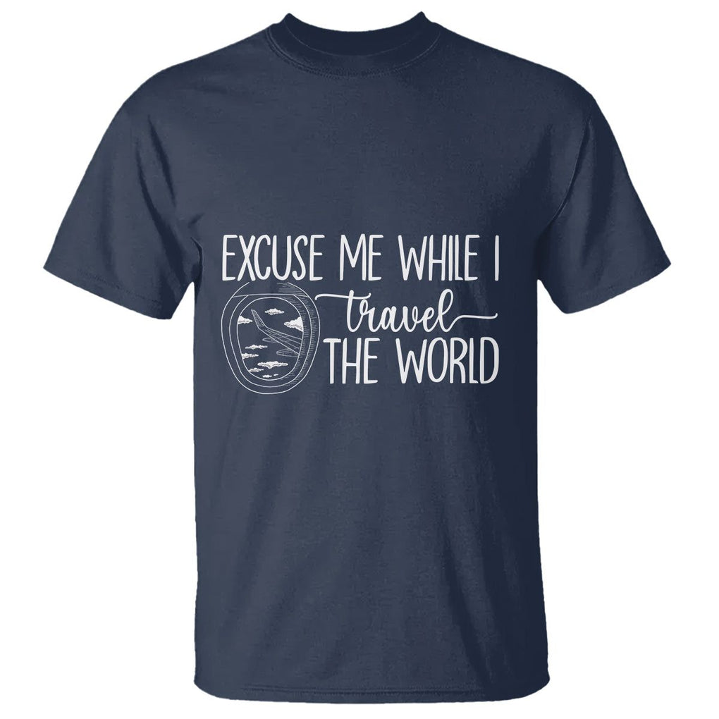 Funny Traveling T Shirt Excuse Me While I Travel The World TS09 Navy Printyourwear