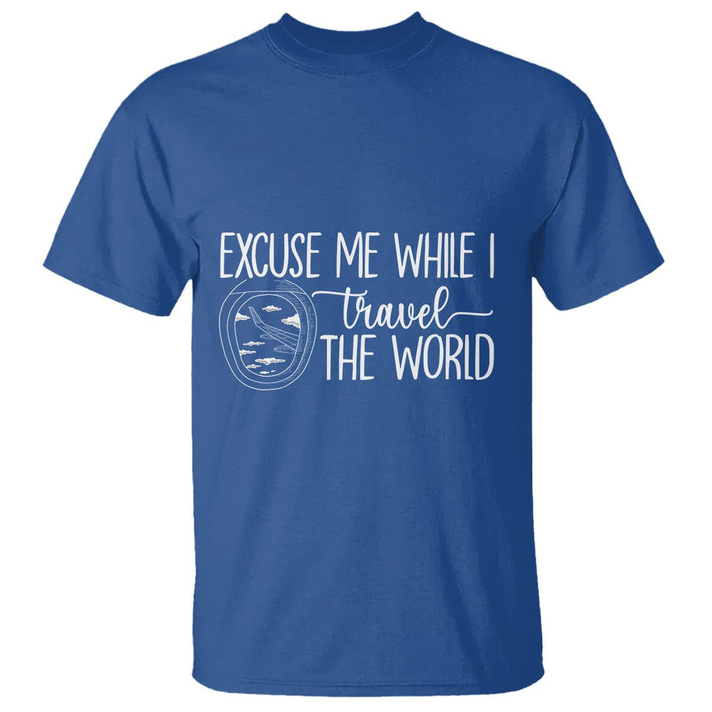 Funny Traveling T Shirt Excuse Me While I Travel The World TS09 Royal Blue Printyourwear
