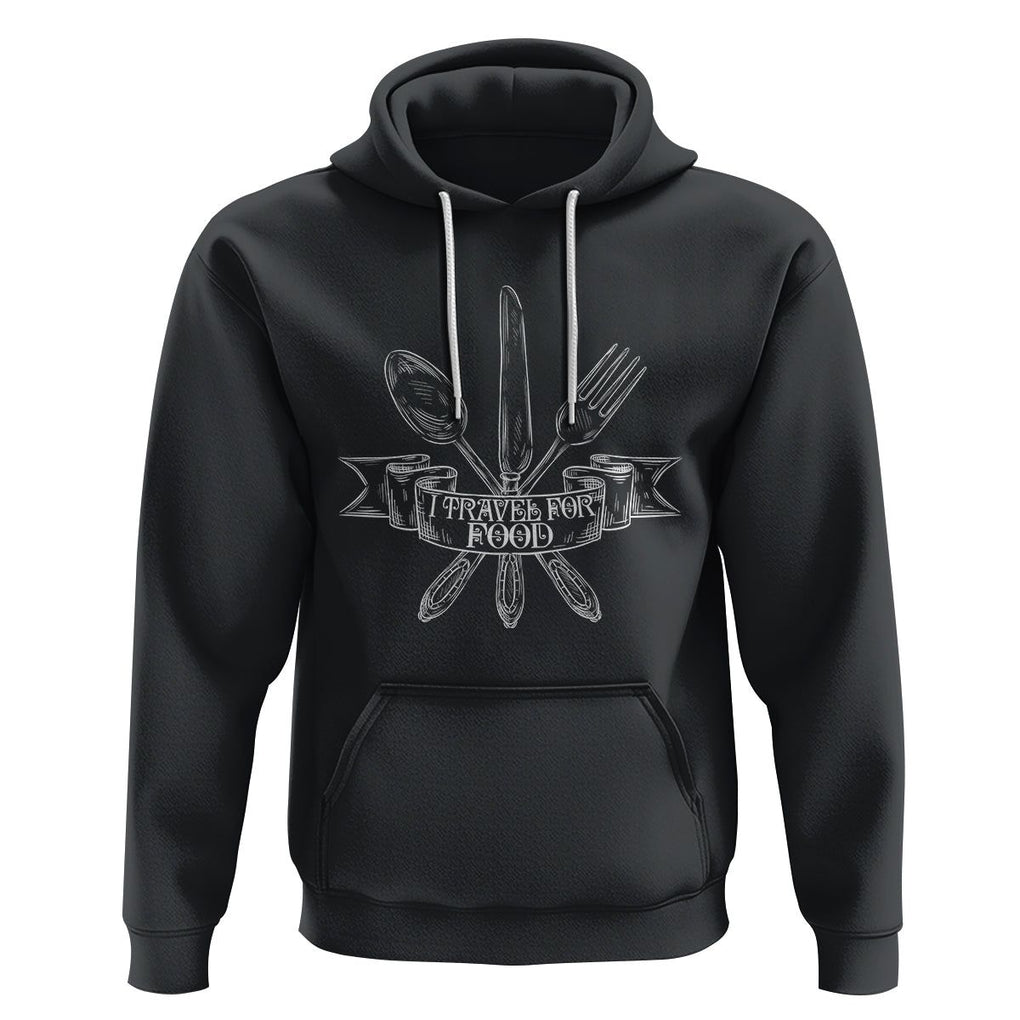 Funny Traveling Hoodie I Travel For Food Lover Traveller TS09 Black Printyourwear