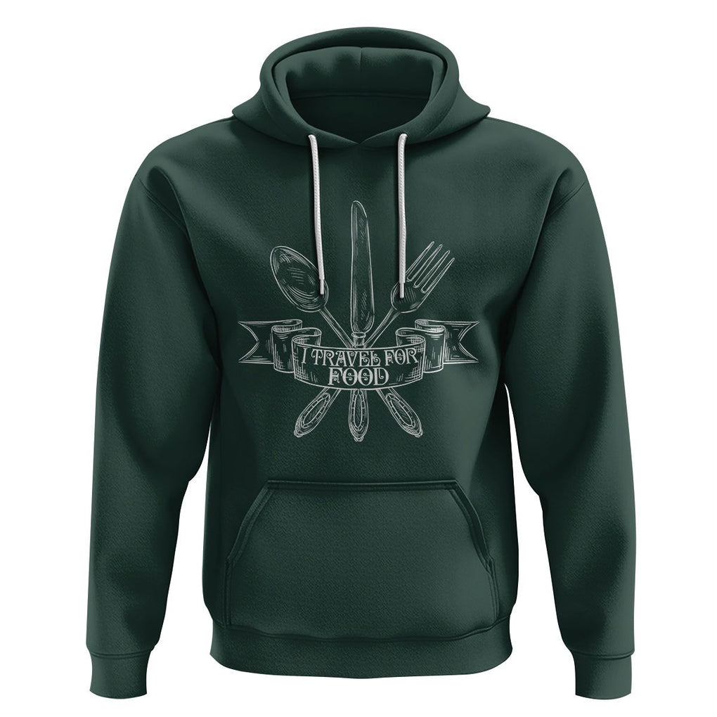 Funny Traveling Hoodie I Travel For Food Lover Traveller TS09 Dark Forest Green Printyourwear