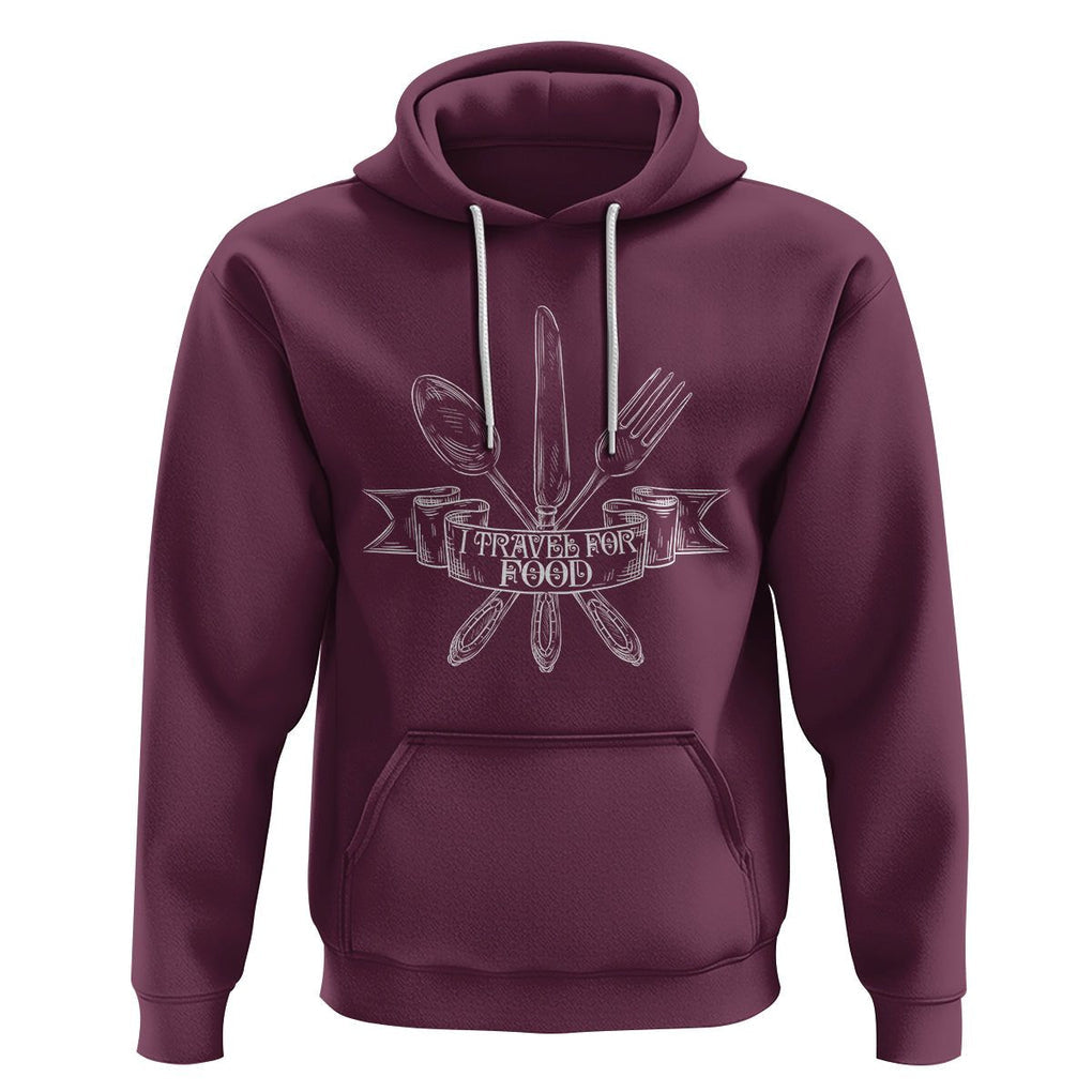 Funny Traveling Hoodie I Travel For Food Lover Traveller TS09 Maroon Printyourwear