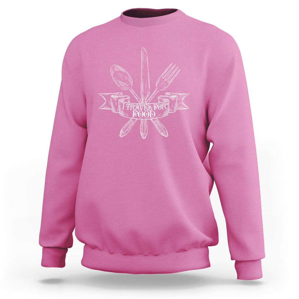 Funny Traveling Sweatshirt I Travel For Food Lover Traveller TS09 Azalea Printyourwear