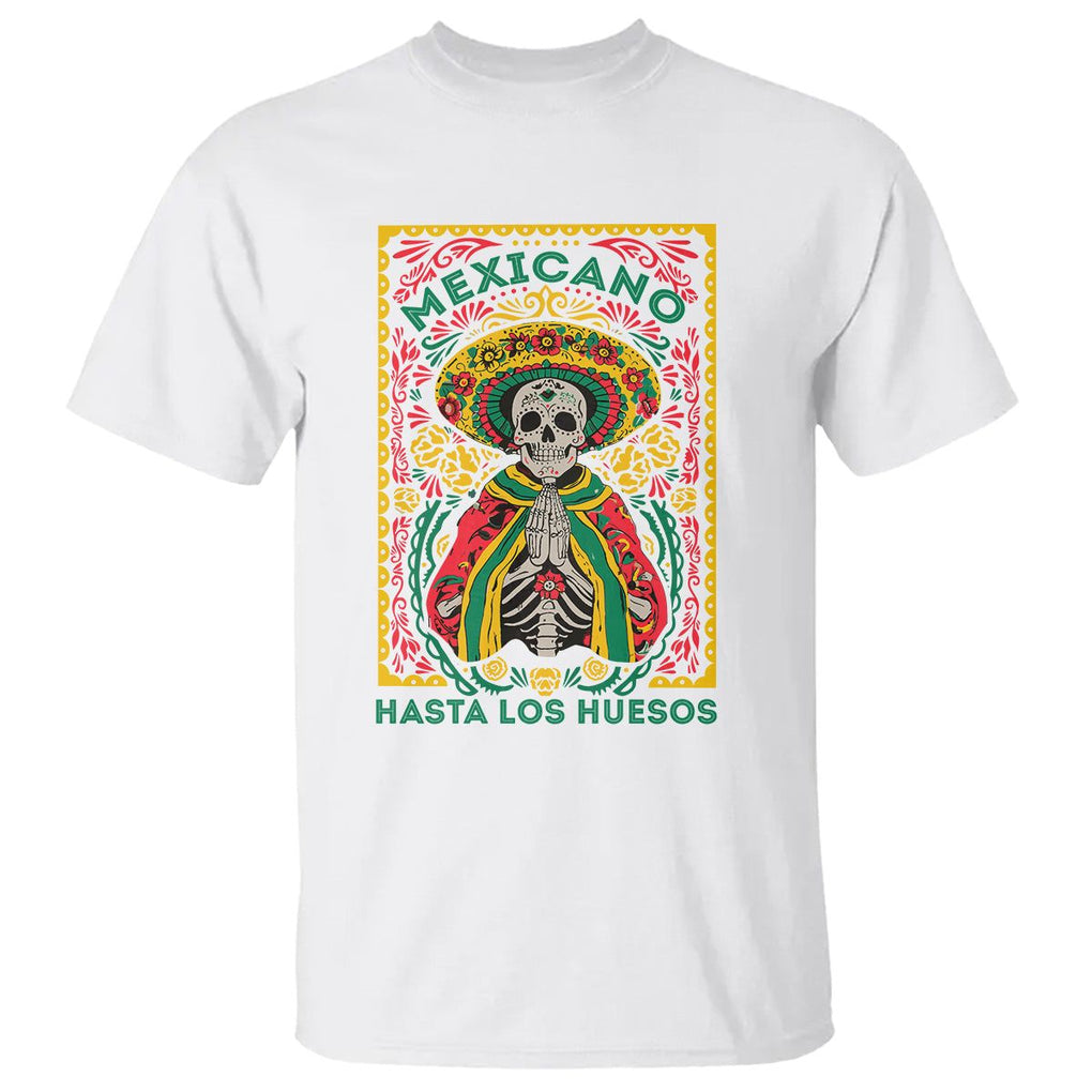 Mexican Pride T Shirt Mexicano Hasta Los Huesos Skeleton Sombrero TS09 White Printyourwear