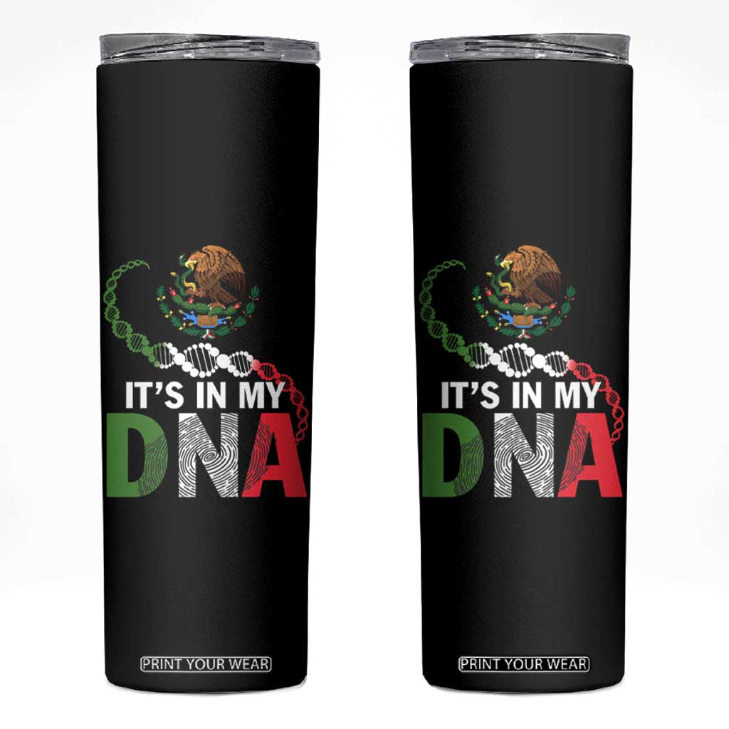 Mexican Pride Skinny Tumbler It's In My DNA Mexico Flag Proud Hispanic TS09 Black Print Your Wear