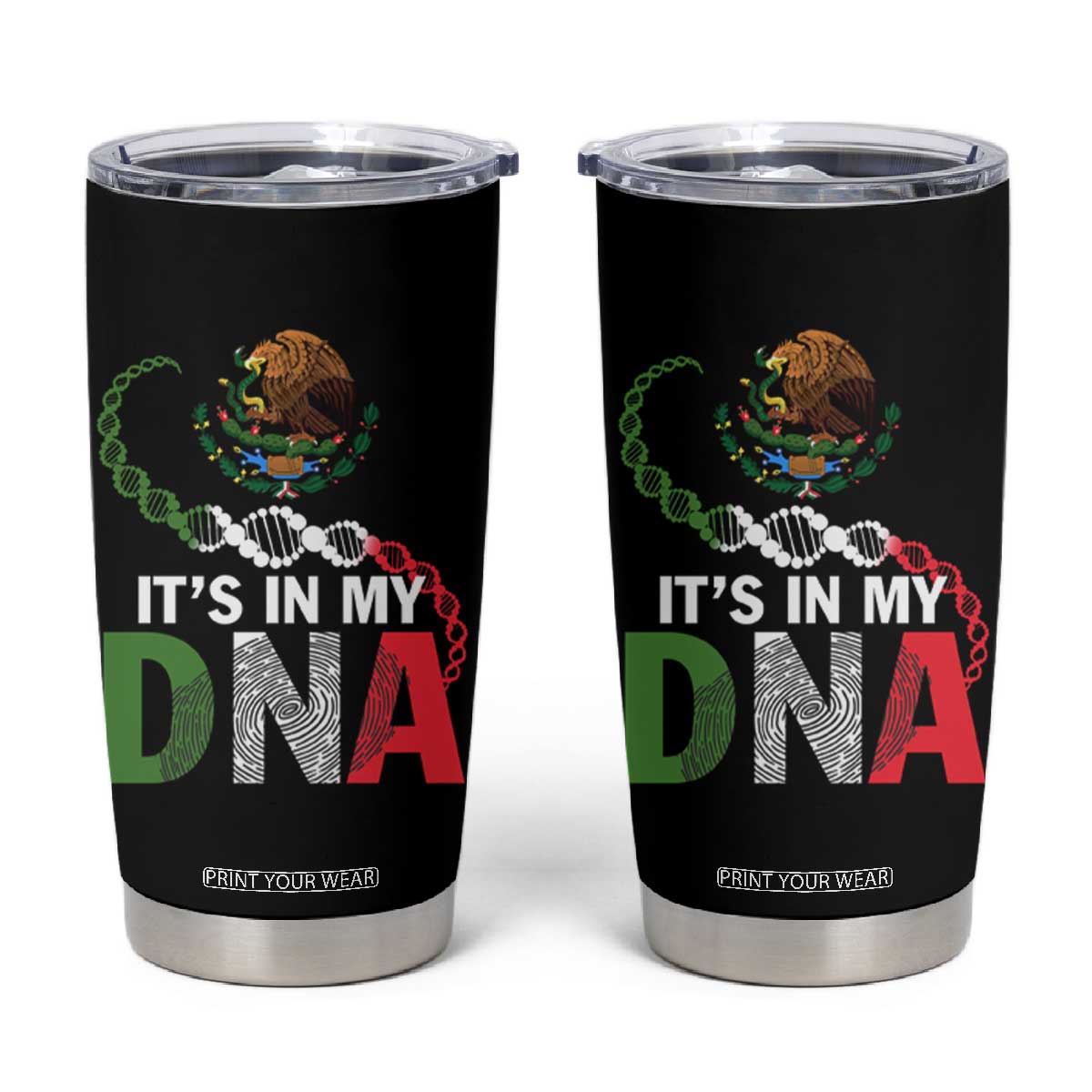 Mexican Pride Tumbler Cup It's In My DNA Mexico Flag Proud Hispanic TS09 Black Print Your Wear