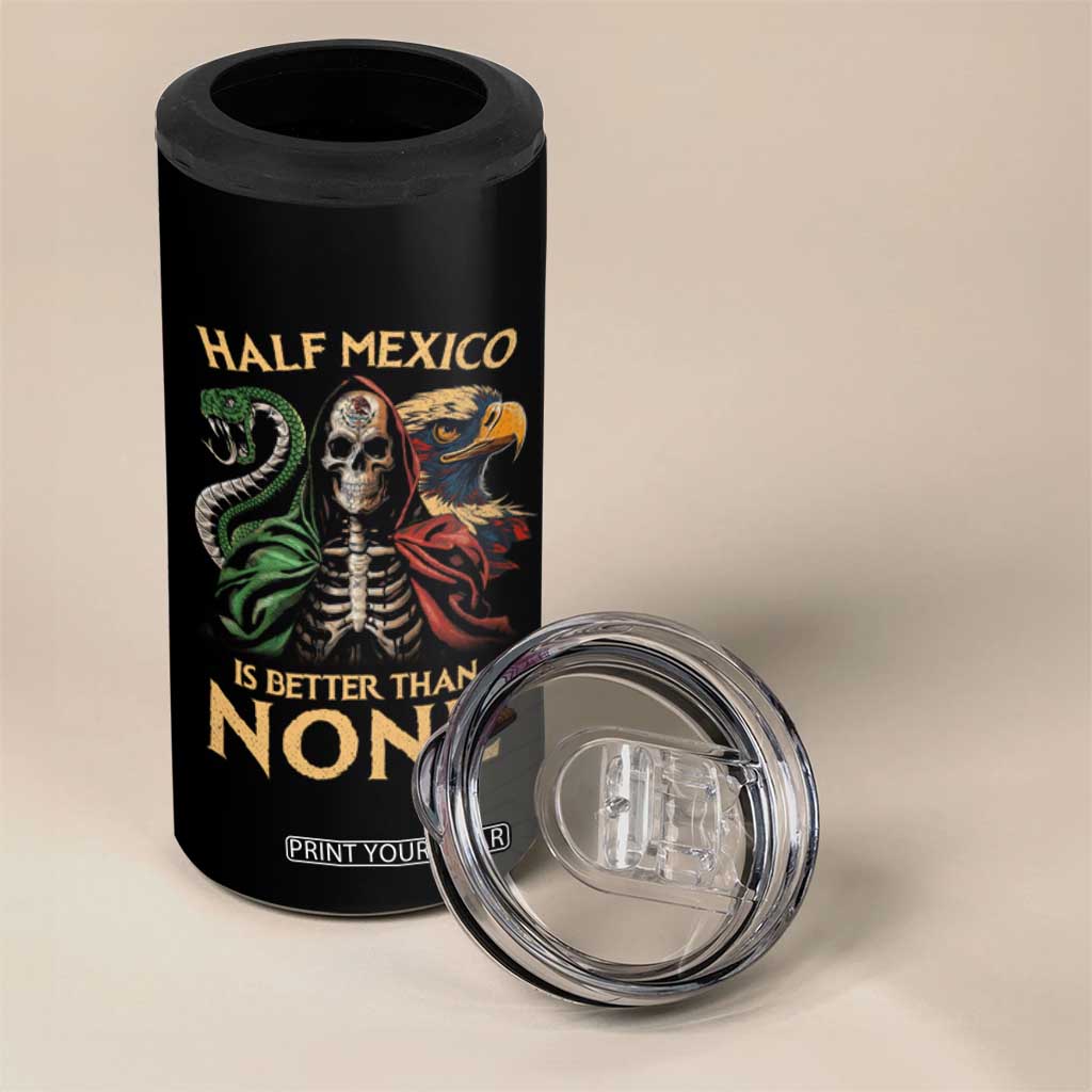 Mexico Pride 4 in 1 Can Cooler Tumbler Half Mexican Is Better Than None TS09 Print Your Wear