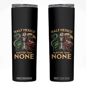 Mexico Pride Skinny Tumbler Half Mexican Is Better Than None TS09 Black Print Your Wear