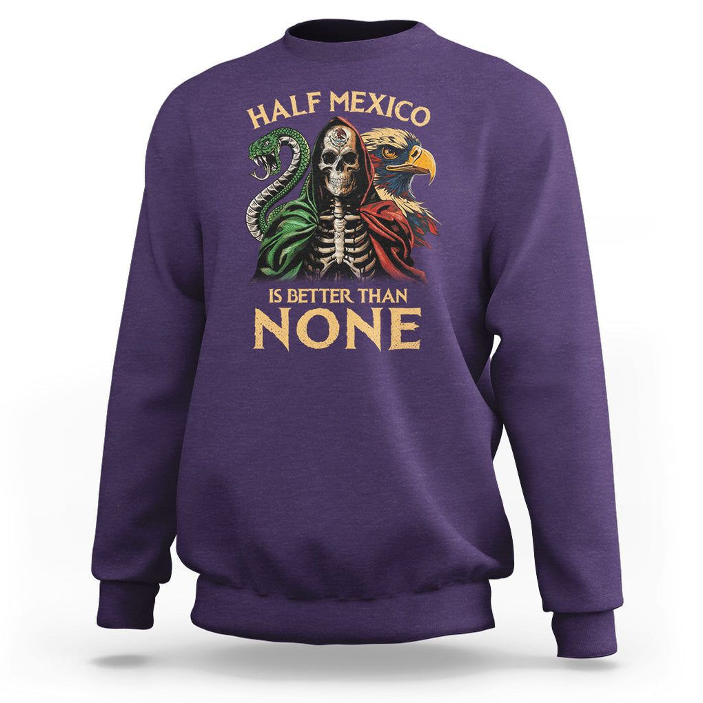 Mexico Pride Sweatshirt Half Mexican Is Better Than None TS09 Purple Printyourwear