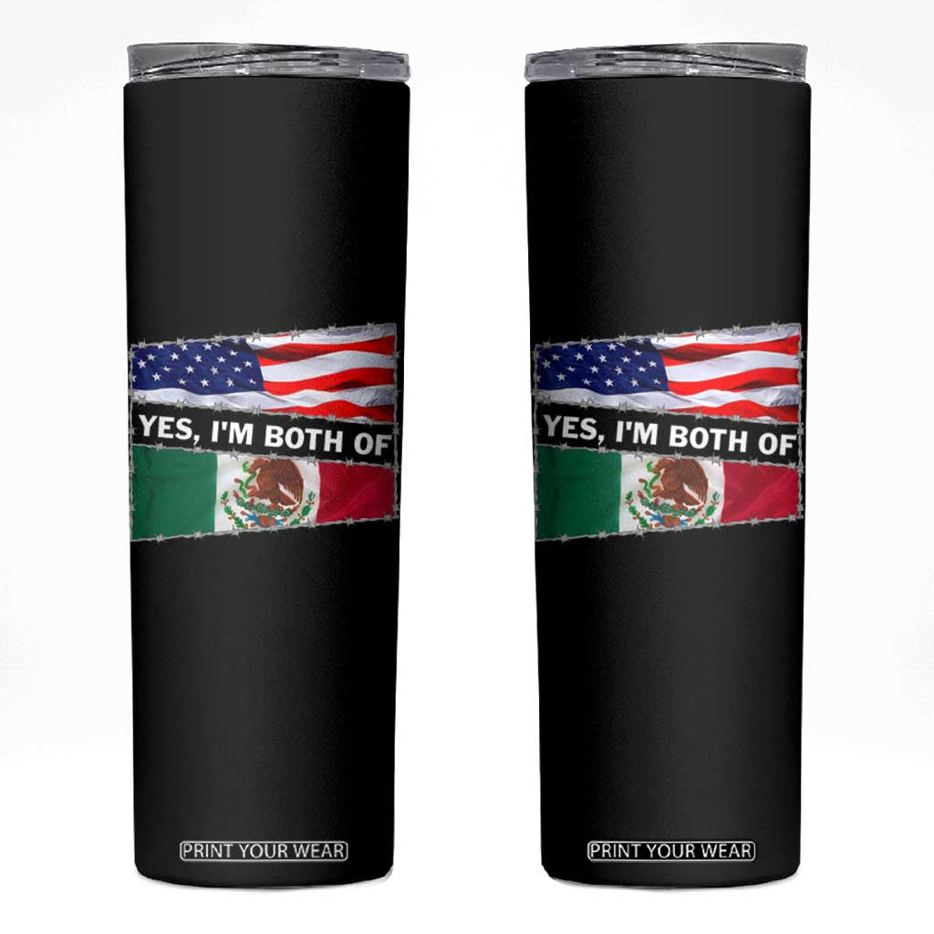 Mexican American Skinny Tumbler Yes I'm Both Of Them USA Mexico Flag Hispanic TS09 Black Print Your Wear