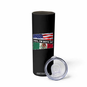 Mexican American Skinny Tumbler Yes I'm Both Of Them USA Mexico Flag Hispanic TS09 Print Your Wear