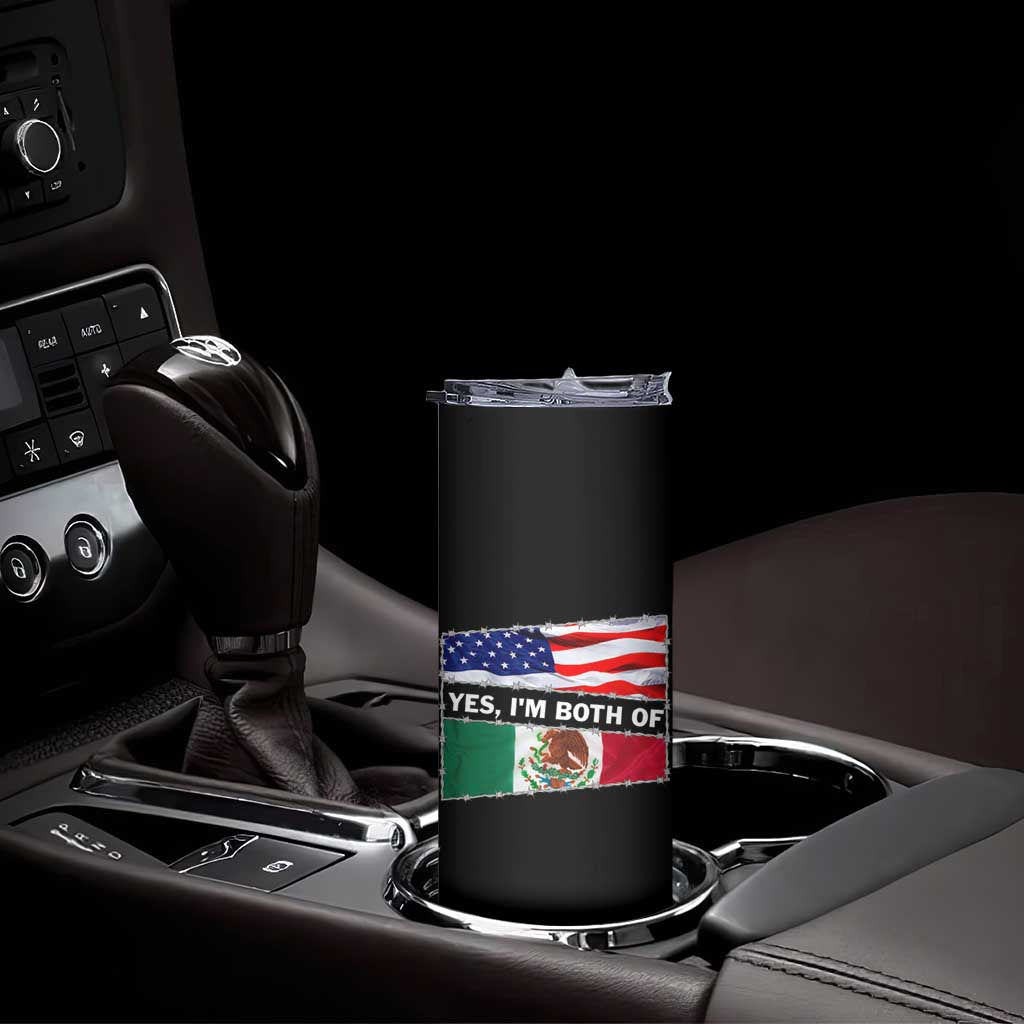 Mexican American Skinny Tumbler Yes I'm Both Of Them USA Mexico Flag Hispanic TS09 Print Your Wear