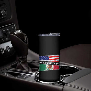 Mexican American Skinny Tumbler Yes I'm Both Of Them USA Mexico Flag Hispanic TS09 Print Your Wear
