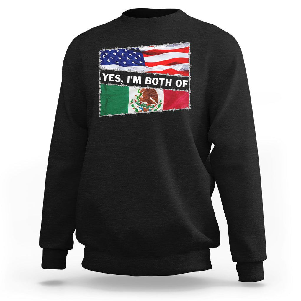 Mexican American Sweatshirt Yes I'm Both Of Them USA Mexico Flag Hispanic TS09 Black Printyourwear