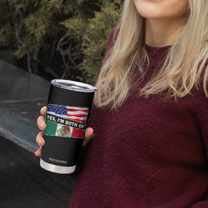 Mexican American Tumbler Cup Yes I'm Both Of Them USA Mexico Flag Hispanic TS09 Print Your Wear