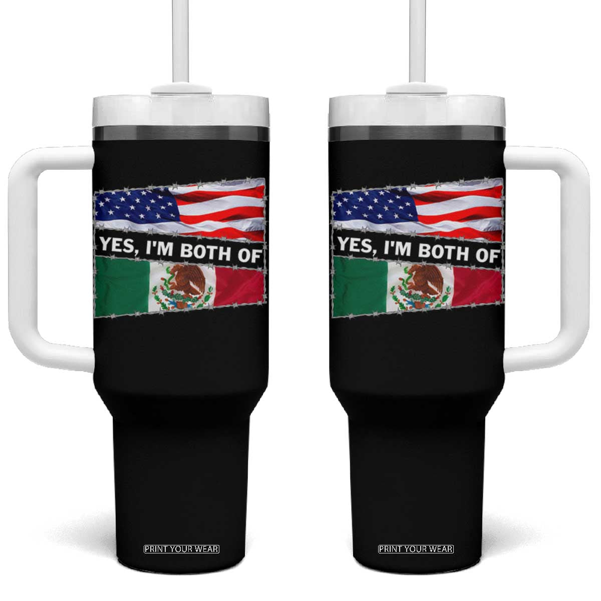 Mexican American Tumbler With Handle Yes I'm Both Of Them USA Mexico Flag Hispanic TS09 One Size: 40 oz Black Print Your Wear
