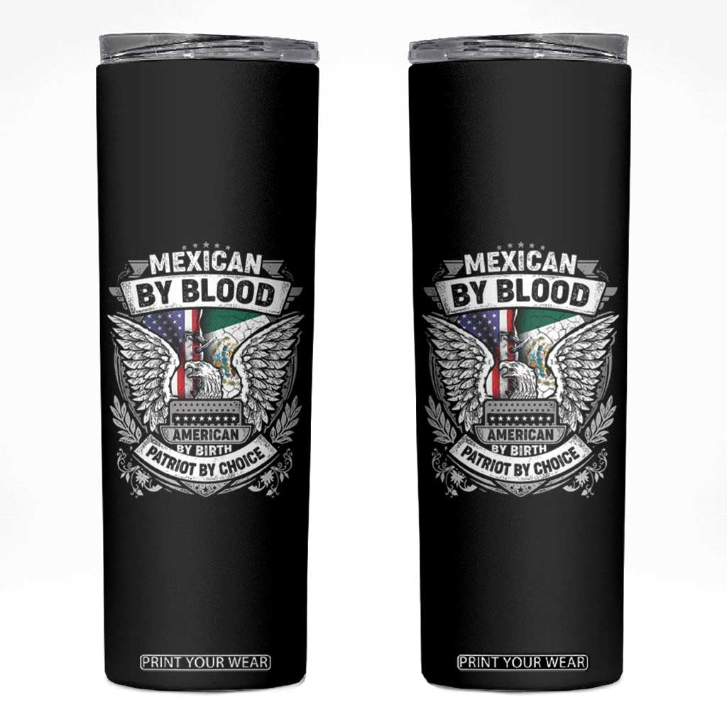 Mexican By Blood American By Birth Patriot By Choice Skinny Tumbler TS09 Black Print Your Wear