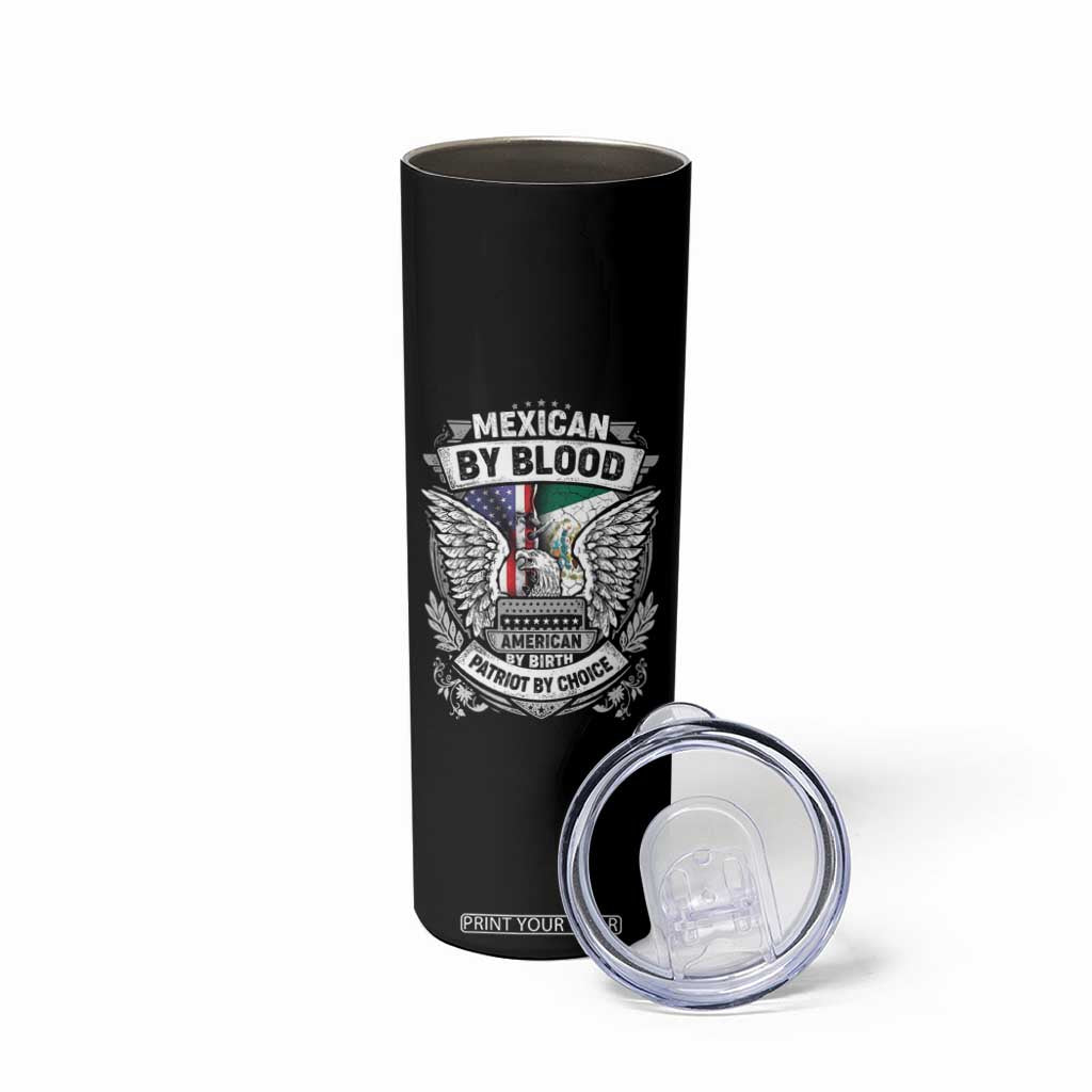 Mexican By Blood American By Birth Patriot By Choice Skinny Tumbler TS09 Print Your Wear